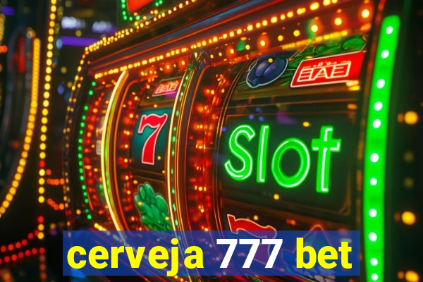 cerveja 777 bet